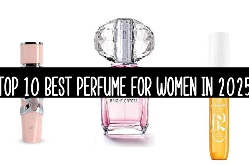 Top 10 Best Perfume For Women In 2025