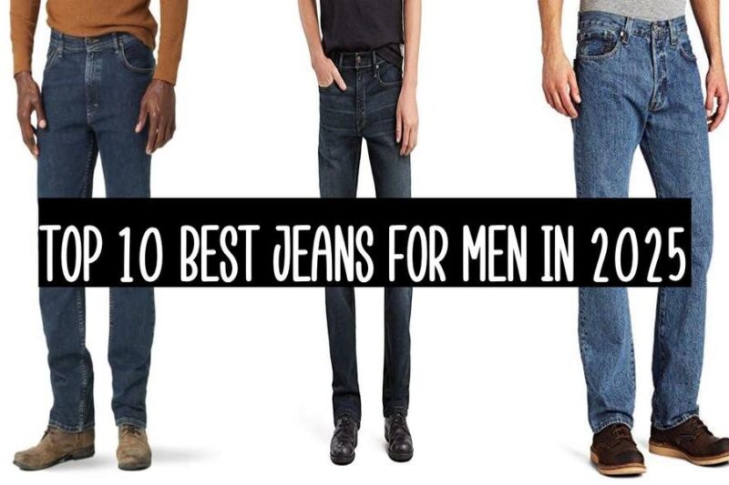 Top 10 Best Jeans For Men In 2025